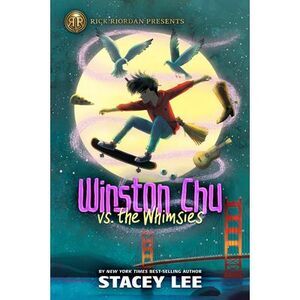 Rick Riordan Presents: Winston Chu vs. the Whimsies -- Stacey Lee
